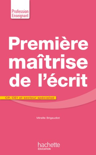 Première maîtrise de l'écrit : CP, CE1 et secteur spécialisé by Mireille Brigaudiot, Collectif