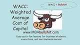 WACC Lecture Notes - Weighted Average Cost of Capital (CHEAT-SHEET Better Than Your Textbook Series)