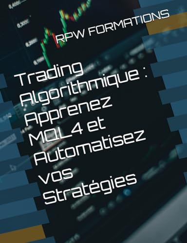 Trading Algorithmique : Apprenez MQL4 et Automatisez vos Stratégies