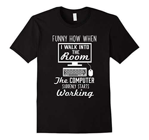 Mens When I Walk In The Room The Computer Works IT Geek T-Shirt XL Black