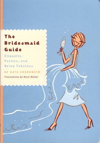 The Bridesmaid Guide by Kate Chynoweth, Neryl Walker