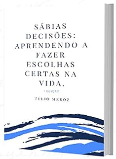 Livro Sábias Decisões: Aprendendo a fazer escolhas certas na vida