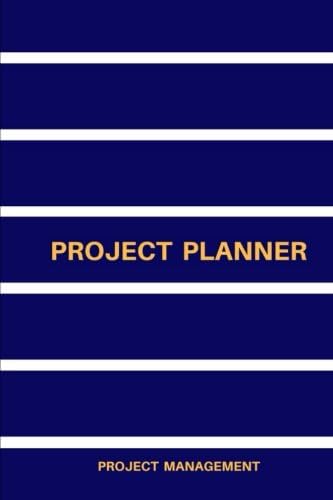 Project Planner: For Project Management, Organizer Journal Notebook, 150 Pages 6x9 Inch Paperback – February 8, 2018
