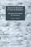 From Information to Transformation : Education for the Evolution of Consciousness, Hart, Tobin, 0820451312