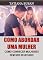 Livro Como abordar uma mulher: Como paquerar uma mulher; Como conhecer mulheres; Como falar com as mulheres para criar atração
