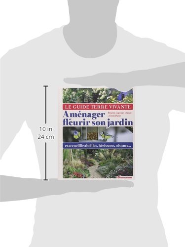 Le Guide Terre Vivante Aménager Et Fleurir Son Jardin Et - 
