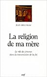 La Religion de ma mère: Les femmes et la transmission de la foi (Histoire) (French Edition) by