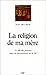 La Religion de ma mère: Les femmes et la transmission de la foi (Histoire) (French Edition) by