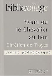 " Yvain ou Le chevalier au lion", Chrétien de Troyes