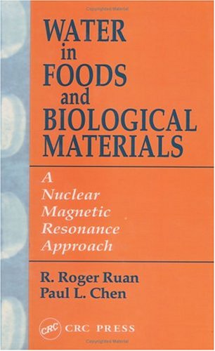 Water in Foods and Biological Materials by R. Roger Ruan, Paul L. Chen