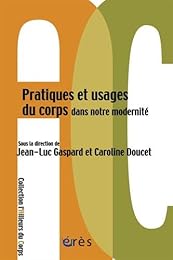 Pratiques et usages du corps dans notre modernité