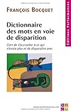 Dictionnaire des mots en voie de disparition : L'art de s'accrocher à ce qui n'existe plus et de di by