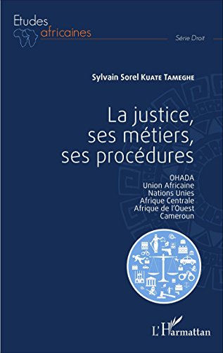 La  justice, ses métiers, ses procédures