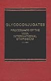 Glycoconjugates : Proceedings of the Eighth International Symposium, Houston, Texas, September 8-13, 1985, , 0275902013