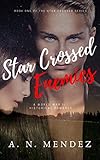 Star Crossed Enemies by A. N. Mendez
