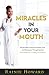 Miracles In Your Mouth: Be Renewed, Overcome Anxiety, Fear And Depression Through Spiritual Principa by Rainie Howard