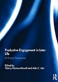 Productive Engagement in Later Life : A Global Perspective, , 0415698162