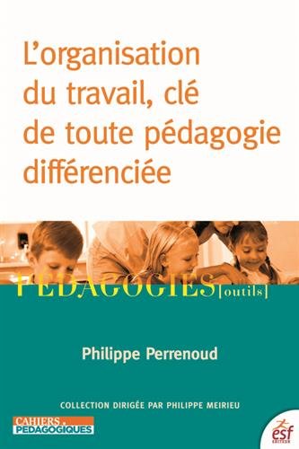 L' organisation du travail, clé de toute pédagogie différenciée