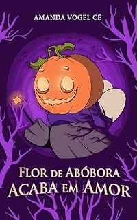 Livro Flor de Abóbora Acaba em Amor