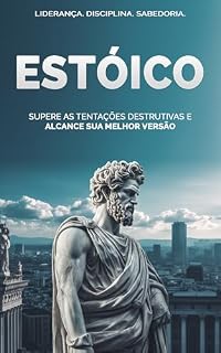 Livro Estoicismo Moderno: Como Dominar Suas Emoções, Superar a Ansiedade e Viver com Coragem e Propósito
