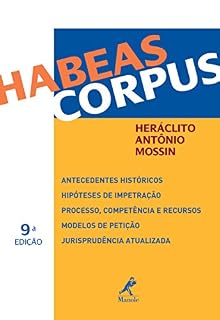 Livro Habeas Corpus: Antecedentes Históricos, Hipóteses de Impetração, Processo, Competência e Recursos, Modelos de Petição, Jurisprudência Atualizada