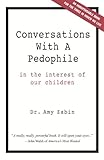 Conversations With A Pedophile: In the Interest of Our Children