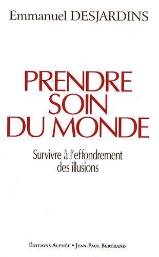 Prendre soin du monde (French Edition) by Emmanuel Desjardins