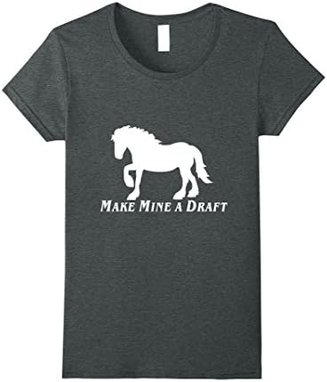 Womens Make Mine a Draft | Draft Horse Equestrian T-Shirt XL Dark Heather