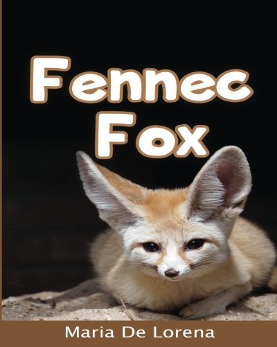 Fennec Fox: Children Pictures Book & Fun Facts About Fennec Fox Fennec Fox: Children Pictures Book & Fun Facts About Fennec Fox