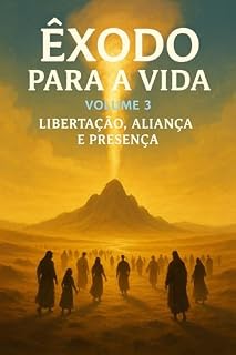 Livro Êxodo para a vida: Libertação, aliança e presença (A Bíblia para a vida Livro 3)
