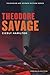 Theodore Savage (The Radium Age Science Fiction Series)