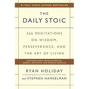 The Daily Stoic: 366 Meditations on Wisdom, Perseverance, and the Art of Living