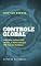 Livro Controle global: Esquerda, globalistas, China e as reais ameaças por trás da pandemia