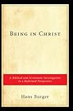 Being in Christ: A Biblical and Systematic Investigation in a Reformed Perspective