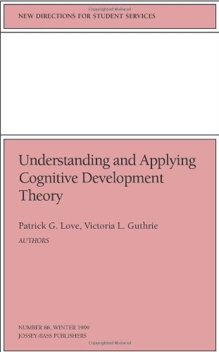 Understanding and Applying Cognitive Development Theory: New Directions for Student Services, Number 88