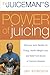 The Juiceman's Power of Juicing: Delicious Juice Recipes for Energy, Health, Weight Loss, and Relief by 