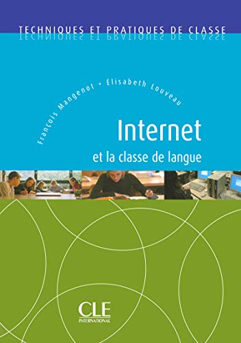 Internet Et La Classe de Langue (English and French Edition) by Mangenot