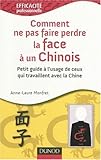 Comment ne pas faire perdre la face Ã  un chinois ? (French Edition) by 