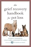 The Grief Recovery Handbook for Pet Loss The Grief Recovery Handbook for Pet Loss