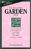 The Peachtree Garden Book: Gardening in the Southeast by 