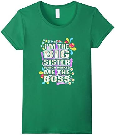 Sister - I'm the big sister, which makes me the Boss T-shirt - Female Small - Kelly Green