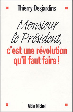 Monsieur le Président, c'est une révolution qu'il faut faire !