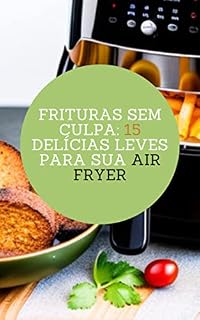 Livro Frituras sem culpa : 15 delicias leves para sua air fryer