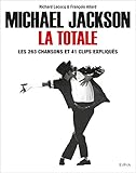 Michael Jackson, La Totale: Les 263 chansons et 41 clips expliqués by