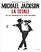 Michael Jackson, La Totale: Les 263 chansons et 41 clips expliqués by