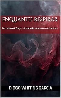 Livro Enquanto Respirar : Do trauma à força – A verdade de quem não desistiu