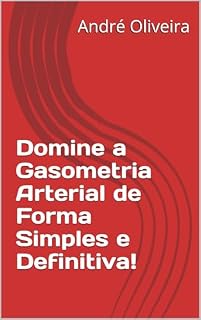 Livro Domine a Gasometria Arterial de Forma Simples e Definitiva!