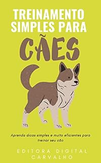 Treinamento Simples Para Cães: E-book Treinamento Simples Para Cães