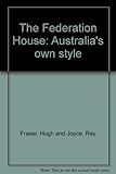 Front cover for the book The Federation house : Australia's own style by Hugh Fraser