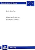 Image de Christian Praxis and Economic Justice (Europäische Hochschulschriften / European University Studies / Publications Universitaires Européennes)